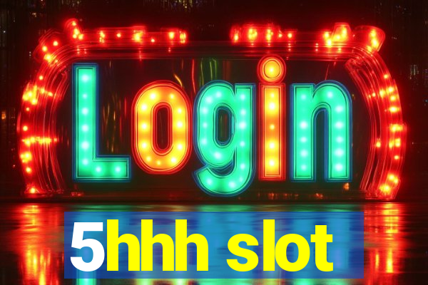 5hhh slot